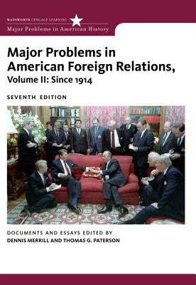 Major Problems in American Foreign Relations, Volume II: Since 1914 by Merrill, Dennis
