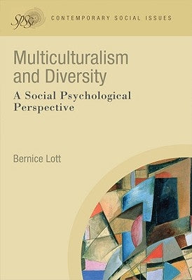 Multiculturalism and Diversity: A Social Psychological Perspective by Lott, Bernice