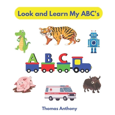 Look and Learn My ABC's: Phonics Fun For Beginner Readers by Readers, Little World