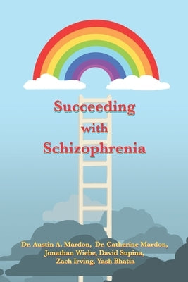 Succeeding with Schizophrenia by Mardon, Austin