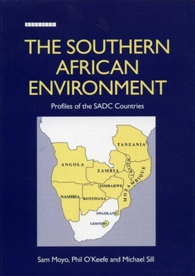 The Southern African Environment: Profiles of the Sadc Countries by Moyo, Sam