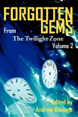 Forgotten Gems from the Twilight Zone Vol. 2 by Ramage, Andrew