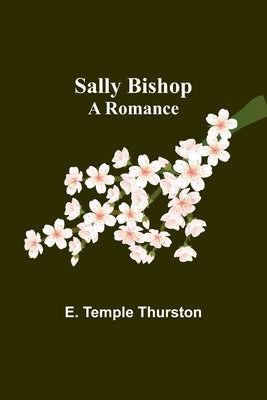 Sally Bishop: A Romance by Thurston, E. Temple