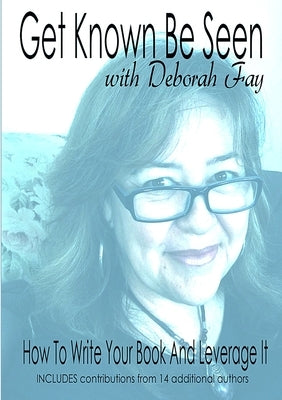 Get Known Be Seen with Deborah Fay by Fay, Deborah