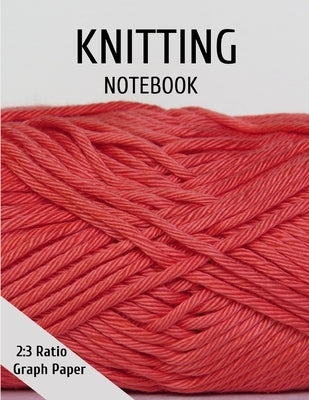 Knitting Graph Paper: 2:3 Ratio Paper for Designing Your Own Knitting Charts by Press, Crimson Lilypad