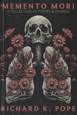 Memento Mori: A Collection of Poetry & Musings by Caldwell, Jamie