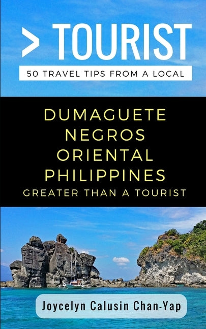 Greater Than a Tourist- Dumaguete Negros Oriental Philippines: 50 Travel Tips from a Local by Tourist, Greater Than a.