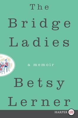 The Bridge Ladies by Lerner, Betsy