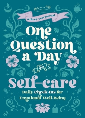 One Question a Day for Self-Care (Floral): A Three-Year Journal by Chase, Aimee