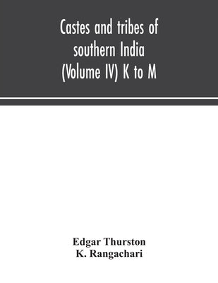 Castes And Tribes Of Southern India (Volume IV) K To M by Edgar Thurston