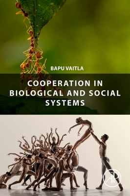 Cooperation in Biological and Social Systems by Vaitla, Bapu