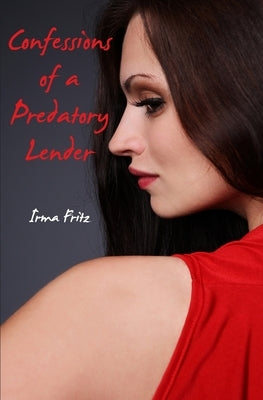 Confessions of a Predatory Lender by Fritz, Irma