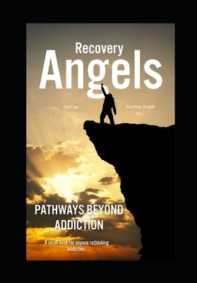 Recovery Angels: Pathways Beyond Addiction by Angels Inc, Rooftop