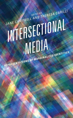 Intersectional Media: Representations of Marginalized Identities by Campbell, Jane