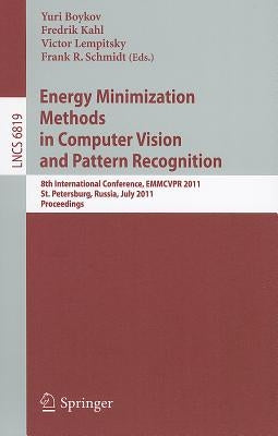 Energy Minimization Methods in Computer Vision and Pattern Recognition: 8th International Conference, EMMCVPR 2011, St. Petersburg, Russia, July 25-27 by Boykov, Yuri