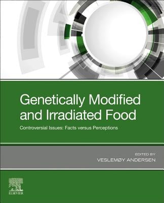 Genetically Modified and Irradiated Food: Controversial Issues: Facts Versus Perceptions by Andersen, Veslemøy