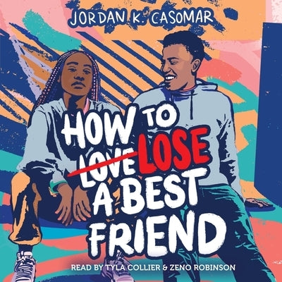 How to Lose a Best Friend by Casomar, Jordan K.