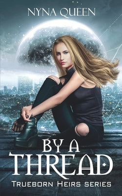 By A Thread: Book 1 of The Trueborn Heirs Series by Queen, Nyna