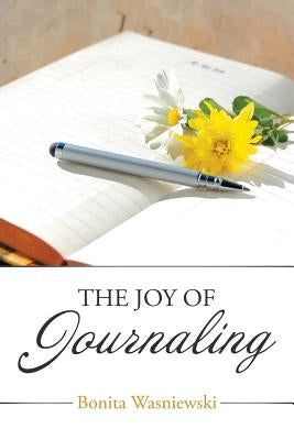 The Joy of Journaling by Wasniewski, Bonita
