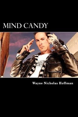 Mind Candy: The Power and Potential of The Human Mind by Hoffman, Wayne Nicholas