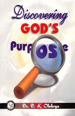Discovering God's Purpose by Olukoya, D. K.