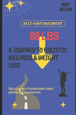88 Pounds 88 Days: Journey to holistic wellness & weight loss by Author, Unknown