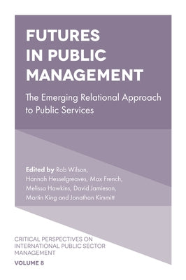 Futures in Public Management: The Emerging Relational Approach to Public Services by Wilson, Rob