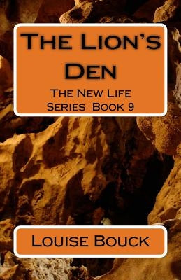 The Lion's Den: The New Life Series Book 9 by Bouck, Dale