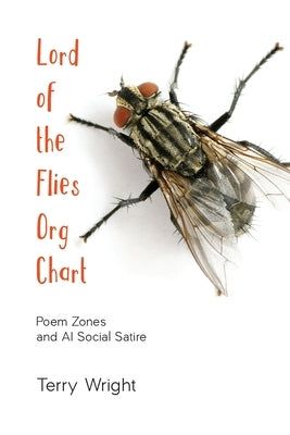 Lord of the Flies Org Chart: Poem Zones and AI Social Satire by Wright, Terry