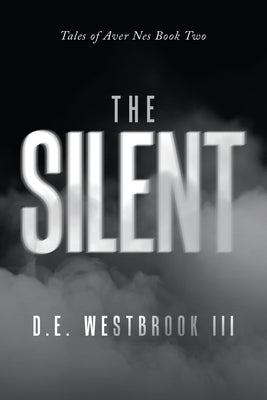 The Silent: Tales of Aver Nes Book Two by Westbrook, D. E., III