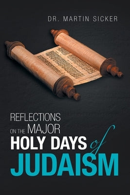 Reflections on the Major Holy Days of Judaism by Sicker, Martin