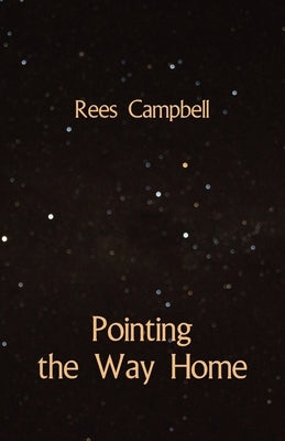 Pointing the Way Home by Campbell, Rees