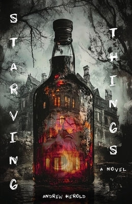 Starving Things by Herold, Andrew