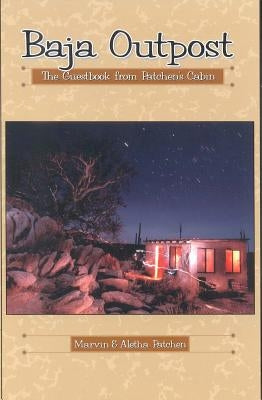 Baja Outpost: The Guest Book from Patchen's Cabin by Patchen, Marvin