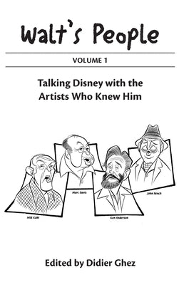 Walt's People Volume 1: Talking Disney With The Artists Who Knew Him by Ghez, Didier