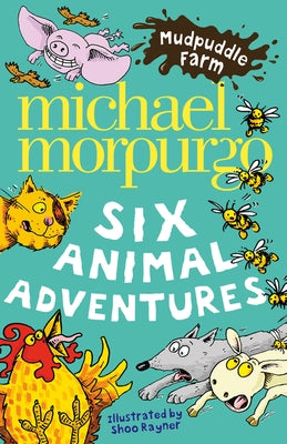 Mudpuddle Farm: Six Animal Adventures by Morpurgo, Michael