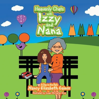 Heavenly Chats with Izzy and Nana: A Day in the Park by Gainor, Nancy Elizabeth