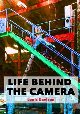Life Behind The Camera by Davison, Louis