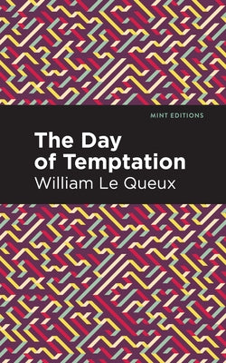 The Day of Temptation by Le Queux, William