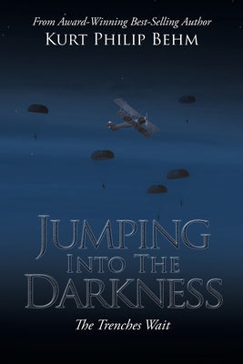 Jumping into the Darkness: The Trenches Wait by Behm, Kurt Philip