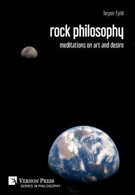 rock philosophy: meditations on art and desire by Fjeld, Torgeir