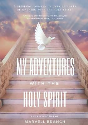 My Adventures with the Holy Spirit by Branch, Marvell