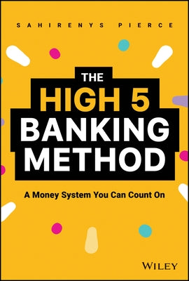 The High-5 Banking Method: A Money System You Can Count on by Pierce, Sahirenys