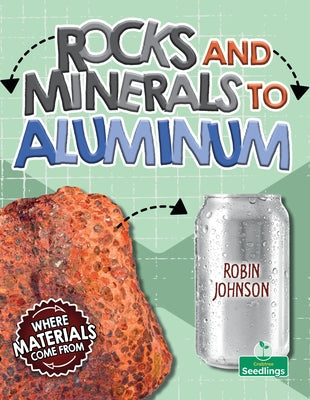 Rocks and Minerals to Aluminum by Johnson, Robin