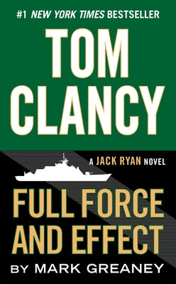 Tom Clancy Full Force and Effect by Greaney, Mark