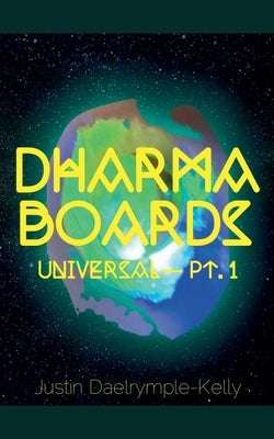 Dharma Boards - Universal (Pt. 1) by Dalrymple-Kelly, Justin