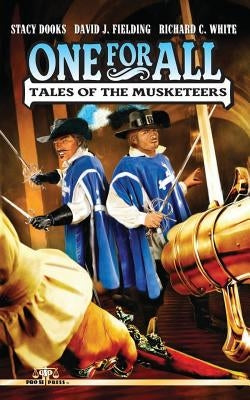 One For All: Tales of the Musketeers by Fielding, David J.