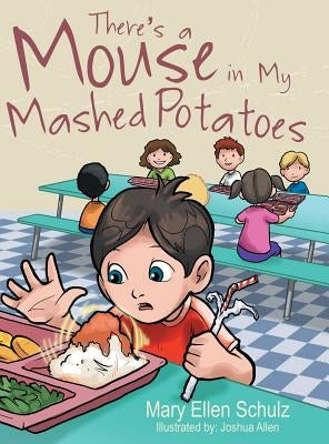 There's a Mouse in My Mashed Potatoes by Schulz, Mary Ellen