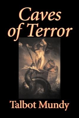 Caves of Terror by Talbot Mundy, Fiction, Classics, Action & Adventure, Horror by Mundy, Talbot