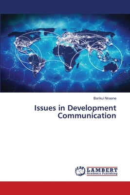 Issues in Development Communication by Nnaane, Barikui